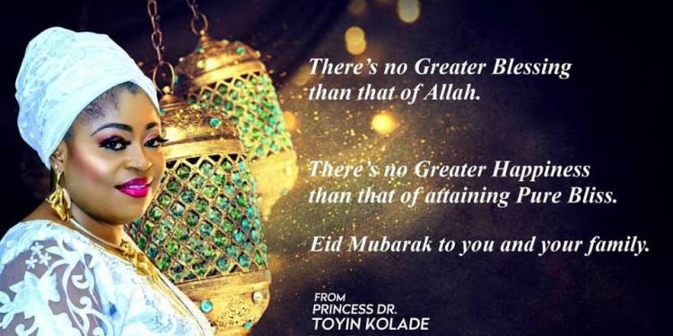 Princess Toyin Kolade Congratulates Muslims On Eid-Il-Filtri