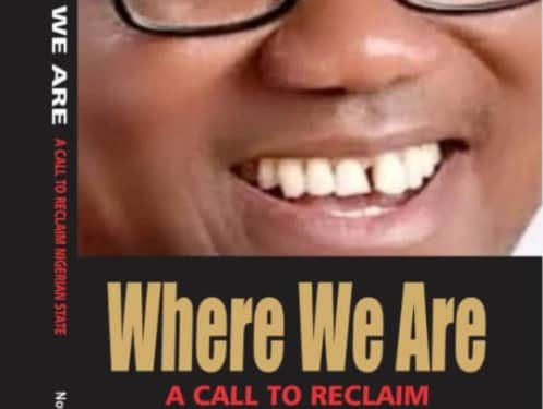 A Review Of The Revolutionary Book – Where We Are : A Call To Reclaim Nigerian State   By Erasmus Ikhide